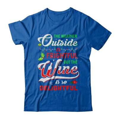 The Weather Outside Is Frightful But The Wine Is So Delightful-T-Shirt & Sweatshirt-Premium T-Shirt-Royal