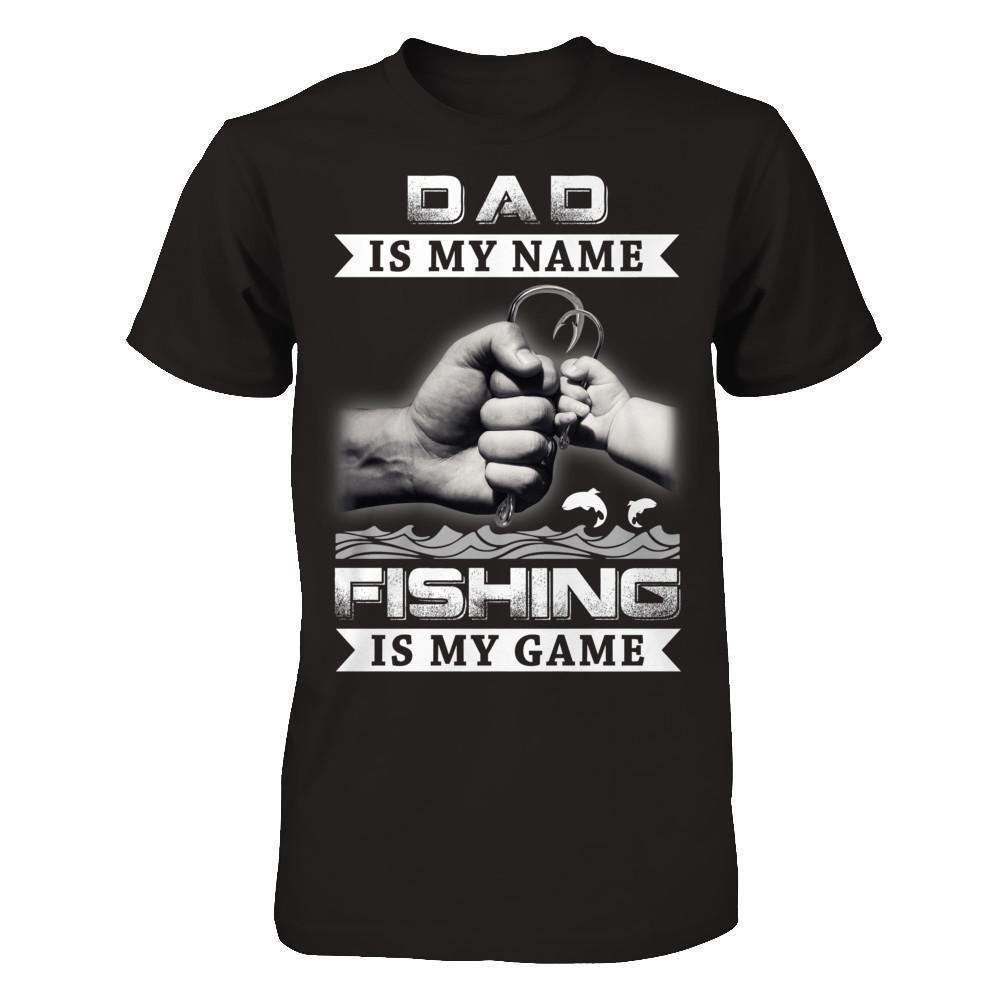 Dad Is My Name Fishing Is My Game-T-Shirt & Hoodie-Classic T-Shirt-Black