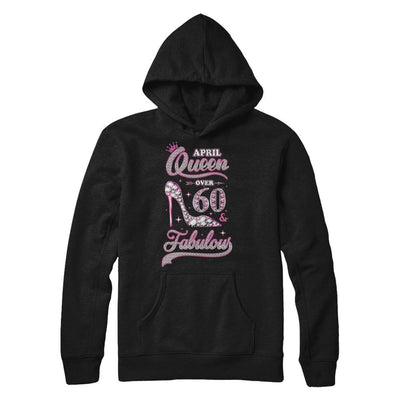 April Queen 60 And Fabulous 1961 60th Years Old Birthday-T-Shirt & Hoodie-Pullover Hoodie-Black