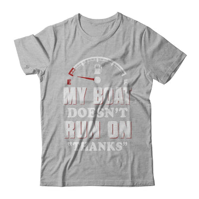 My Boat Doesn't Run On Thanks-T-Shirt & Hoodie-Premium T-Shirt-Heather Gray