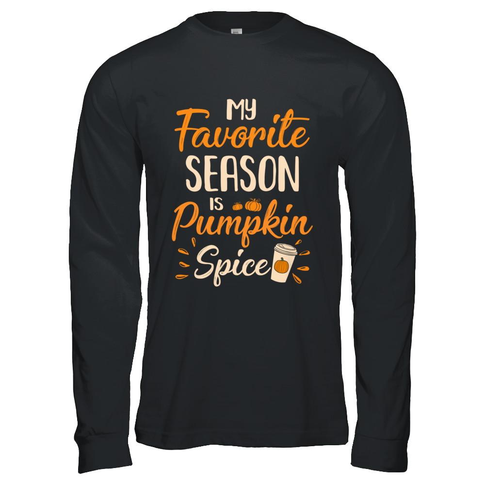 My Favorite Season Is Pumpkin Spice Funny Autumn-T-Shirt & Hoodie-Long Sleeve T-Shirt-Black