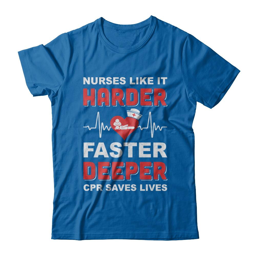 Nurses Like It Harder Faster Deeper CPR Saves Lives-T-Shirt & Hoodie-Classic T-Shirt-Royal