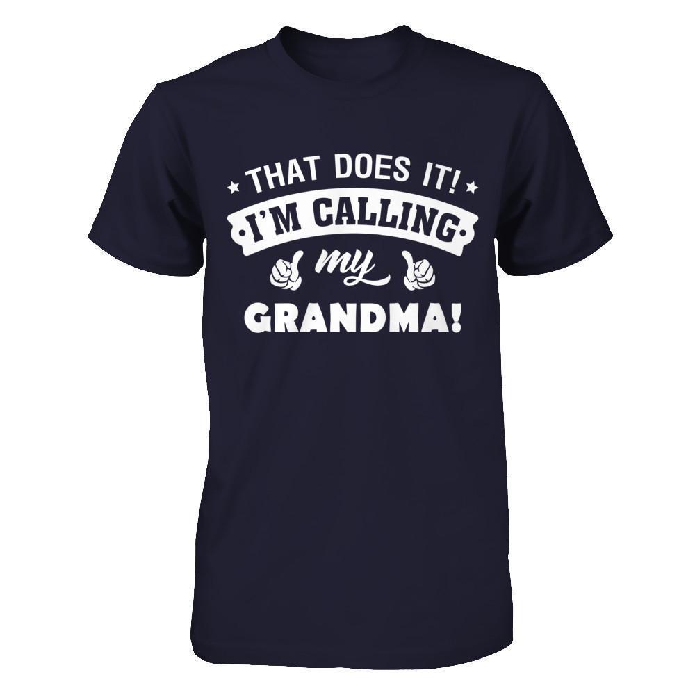 That Does It I'm Calling My Grandma-T-Shirt & Hoodie-Premium T-Shirt-Midnight Navy