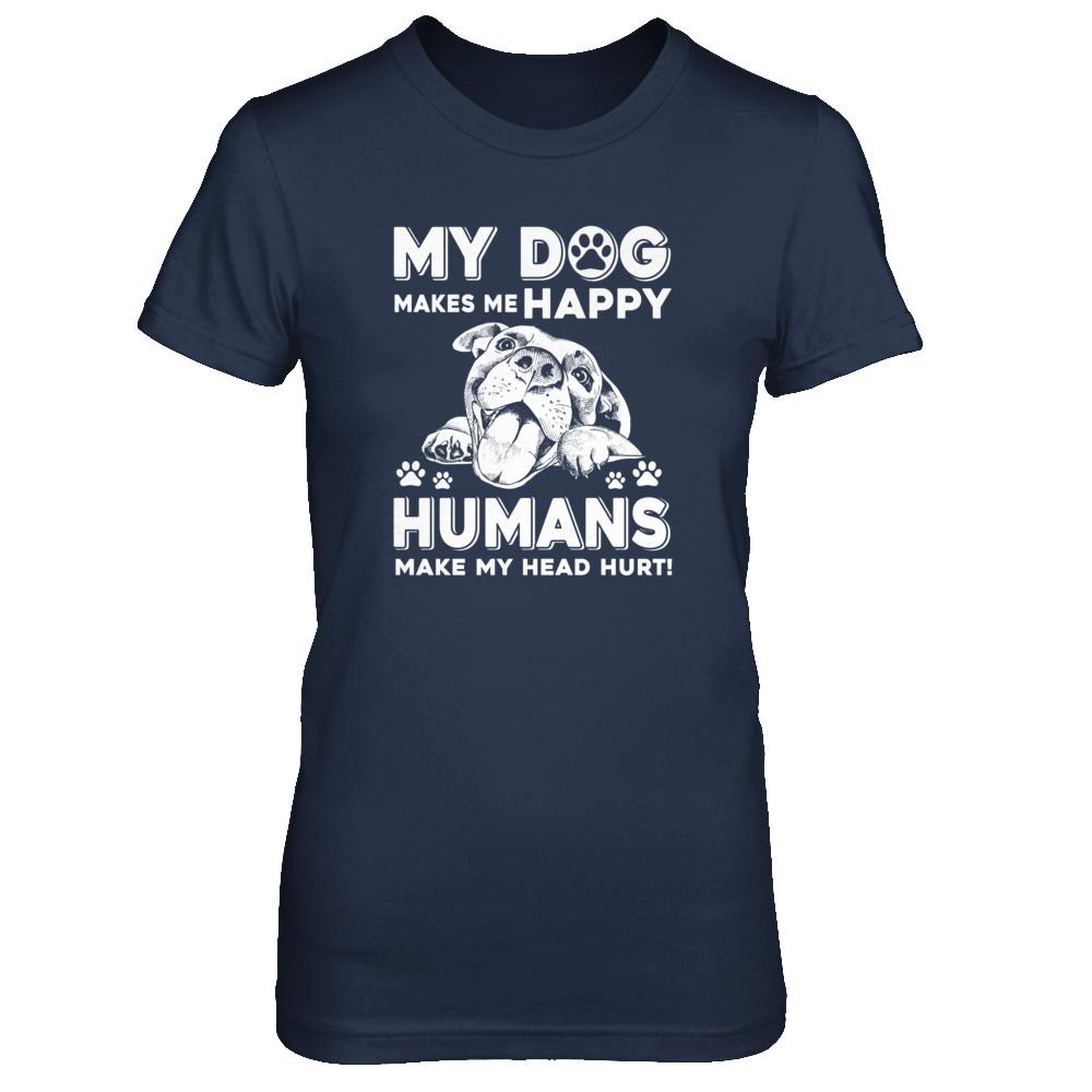 My Dog Makes Me Happy Humans Make My Head Hurt-T-Shirt & Tank Top-Women's T-Shirt-Navy
