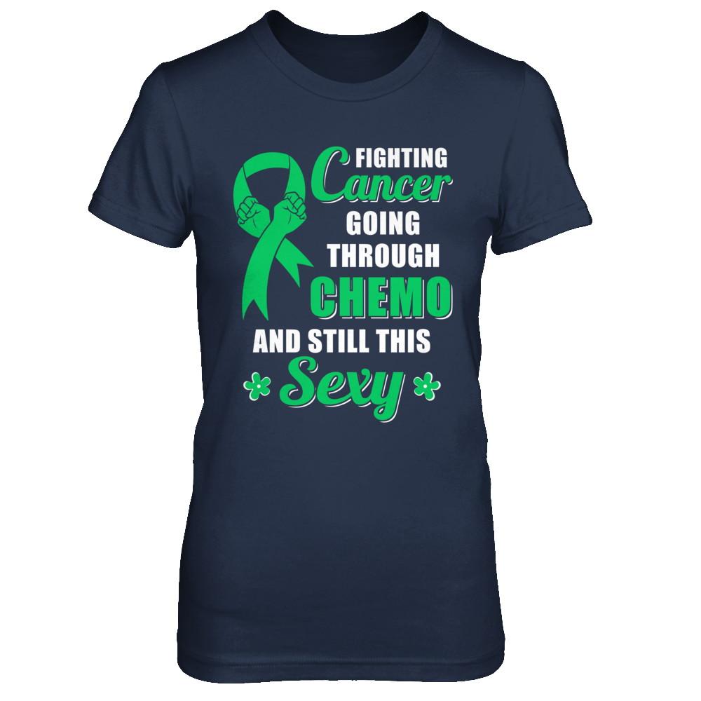 Fighting Cancer Chemo And Still This Sexy Green Awareness-T-Shirt & Hoodie-Women's T-Shirt-Navy