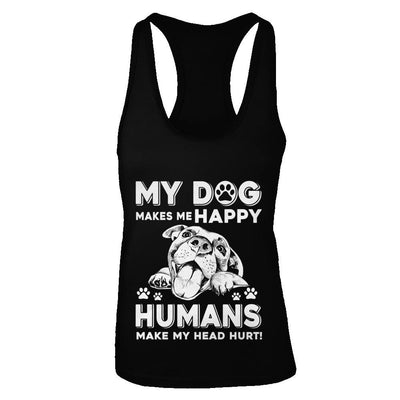 My Dog Makes Me Happy Humans Make My Head Hurt-T-Shirt & Tank Top-Women's Ideal Racerback Tank-Black