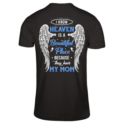 I Know Heaven Is A Beautiful Place Because They Have My Mom-T-Shirt & Hoodie-Premium T-Shirt-Black