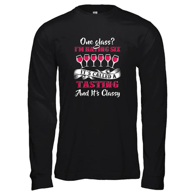I'm Having 6 Glasses It's A Tasting And It's Classy Wine-T-Shirt & Tank Top-Long Sleeve T-Shirt-Black