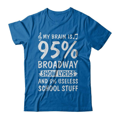 My Brain Is 95% Broadway Show Lyrics 5% Useless-T-Shirt & Hoodie-Classic T-Shirt-Royal