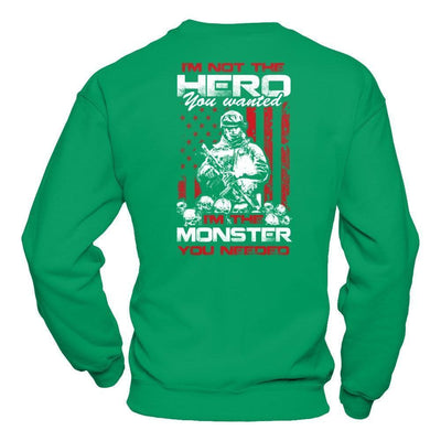 I'm Not The Hero You Wanted I'm The Monster You Needed-T-Shirt & Hoodie-Crewneck Sweatshirt-Irish Green