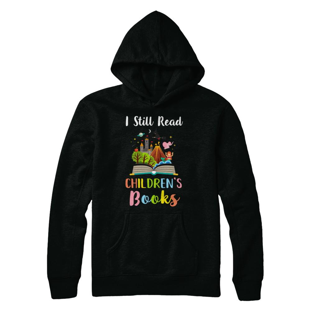 I Still Read Children's Books Funny Reading Book-T-Shirt & Hoodie-Pullover Hoodie-Black