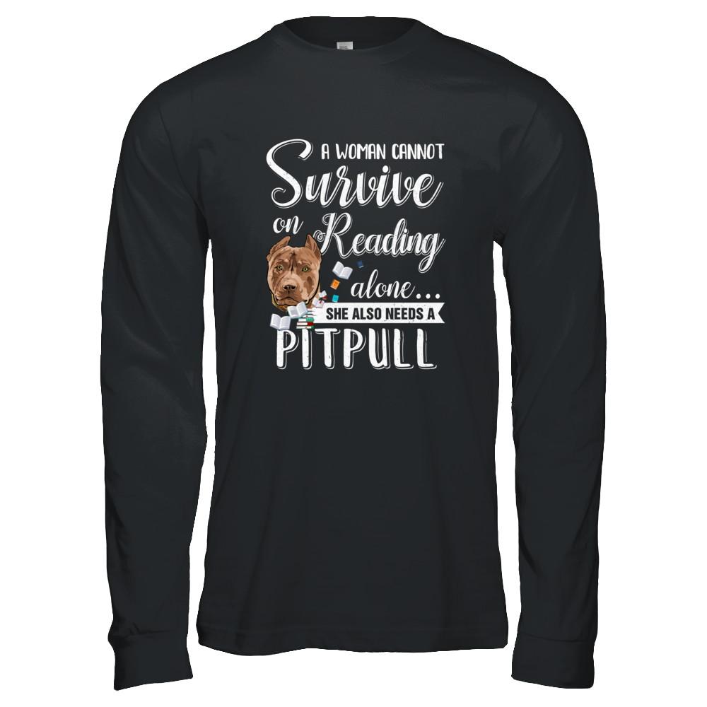 A Woman Cannot Survive On Reading Alone Pitbull-T-Shirt & Tank Top-Long Sleeve T-Shirt-Black