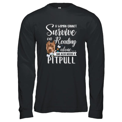 A Woman Cannot Survive On Reading Alone Pitbull-T-Shirt & Tank Top-Long Sleeve T-Shirt-Black