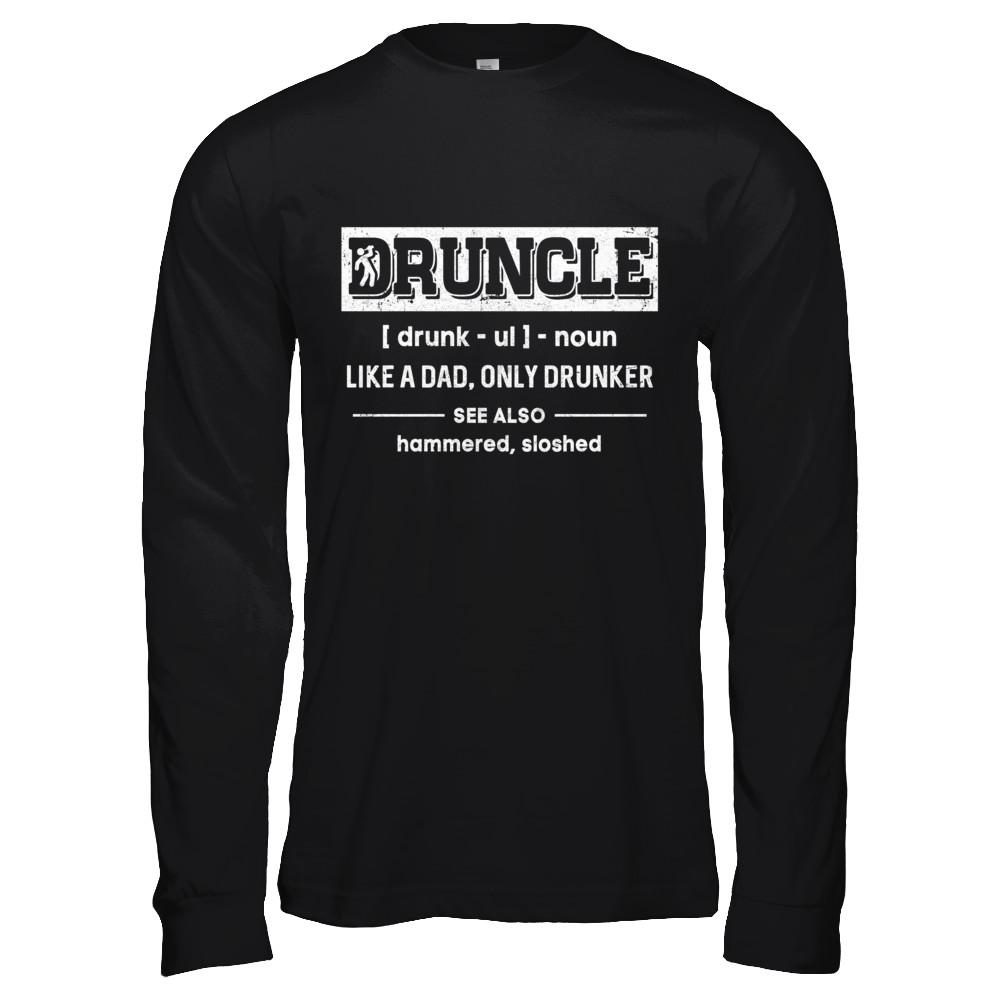 Funny Druncle Noun Definition Drunk Drunker Uncle-T-Shirt & Hoodie-Long Sleeve T-Shirt-Black