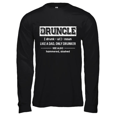 Funny Druncle Noun Definition Drunk Drunker Uncle-T-Shirt & Hoodie-Long Sleeve T-Shirt-Black