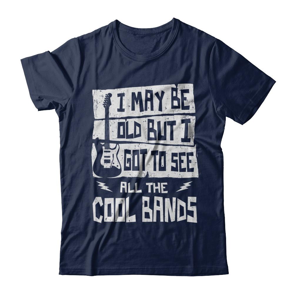 I May Be Old But I Got To See All The Cool Bands Guitar-T-Shirt & Hoodie-