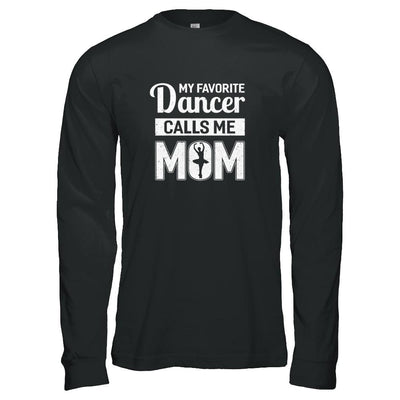 My Favorite Dancer Calls Me Mom Funny Ballet Dance-T-Shirt & Tank Top-Long Sleeve T-Shirt-Black
