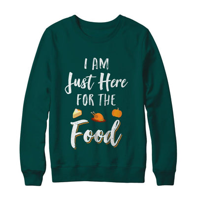 I'm Just Here For The Food Thanksgiving Day-T-Shirt & Sweatshirt-Crewneck Sweatshirt-Deep Forest