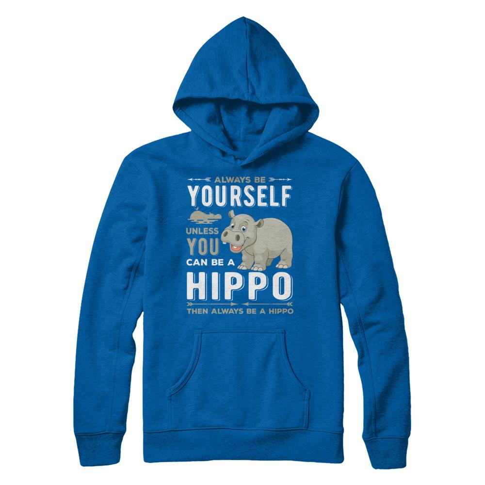 Always Be Yourself Hippo-T-Shirt & Hoodie-Pullover Hoodie-Royal