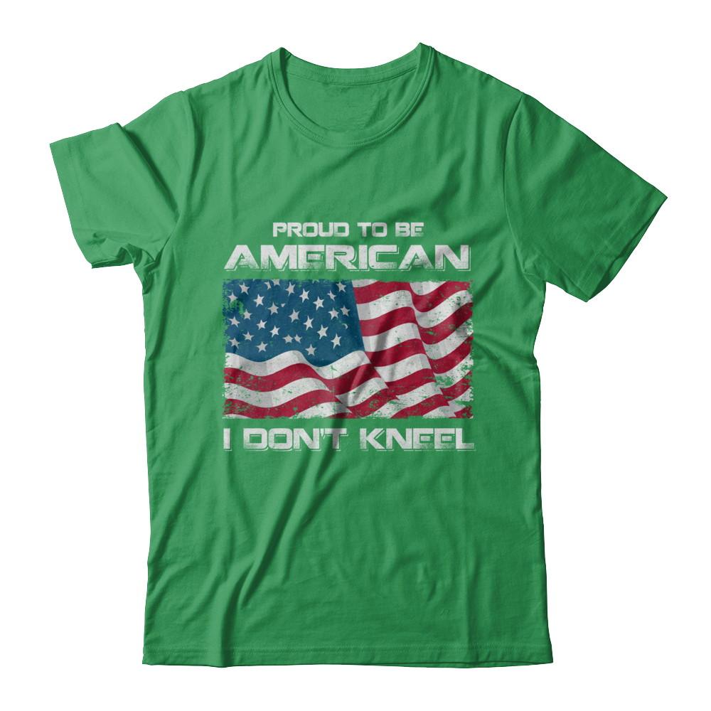 I Don't Kneel Proud To Be American-T-Shirt & Hoodie-Premium T-Shirt-Kelly Green