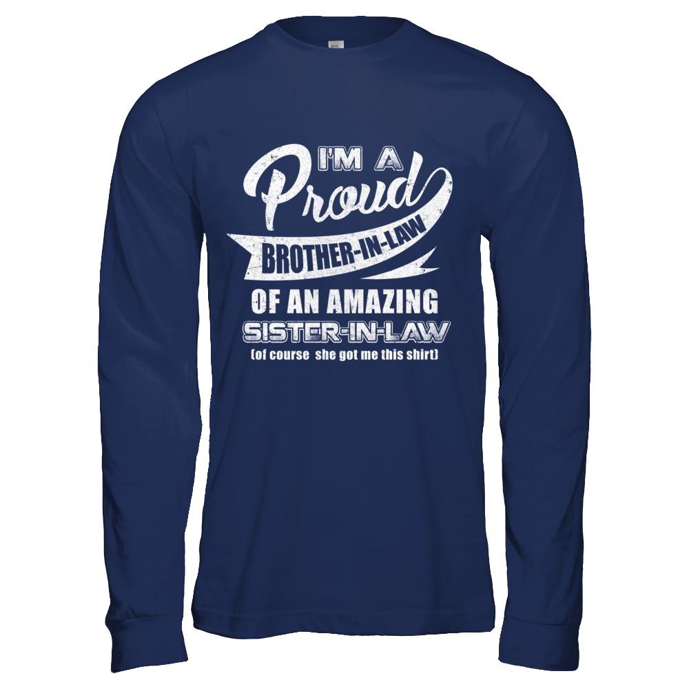 I'm A Proud Brother-In-Law Of An Amazing Sister-In-Law-T-Shirt & Hoodie-Long Sleeve T-Shirt-Navy
