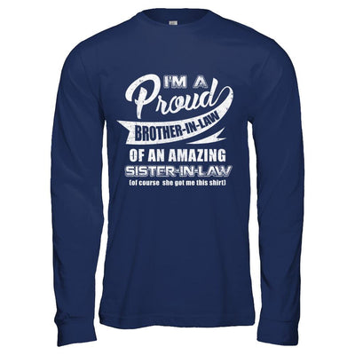 I'm A Proud Brother-In-Law Of An Amazing Sister-In-Law-T-Shirt & Hoodie-Long Sleeve T-Shirt-Navy