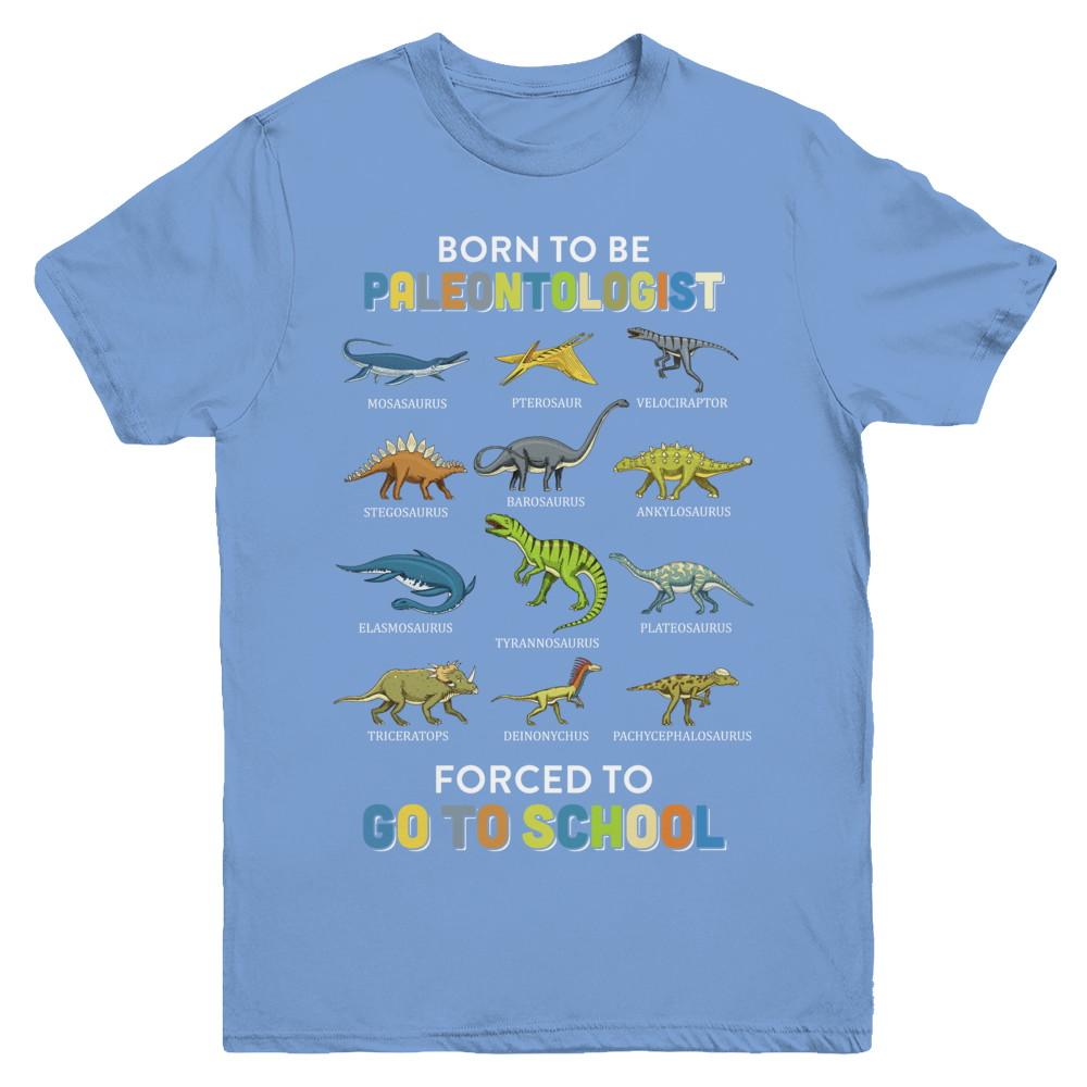 Born To Be A PALEONTOLOGIST Forced To Go To School Youth-Youth Shirt-Youth T-Shirt-Carolina Blue