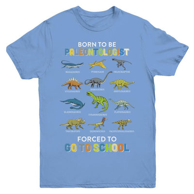 Born To Be A PALEONTOLOGIST Forced To Go To School Youth-Youth Shirt-Youth T-Shirt-Carolina Blue