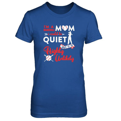 I'm A Baseball Mom I Could Be Quiet It Is Highly Unilkely-T-Shirt & Tank Top-Women's T-Shirt-Royal