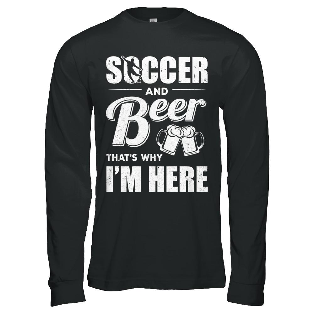 Soccer & Beer That's Why I'm Here-T-Shirt & Hoodie-Long Sleeve T-Shirt-Black