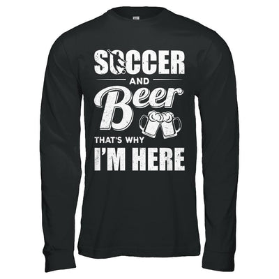 Soccer & Beer That's Why I'm Here-T-Shirt & Hoodie-Long Sleeve T-Shirt-Black