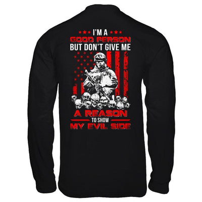 Soldier I'm A Good Person But Don't Give Me A Reason My Evil Side-T-Shirt & Hoodie-Long Sleeve T-Shirt-Black