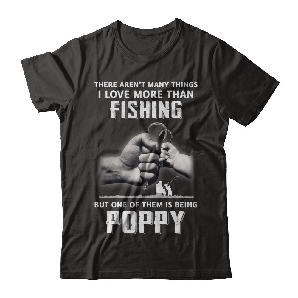 I Love More Than Fishing Being Poppy Funny Fathers Day