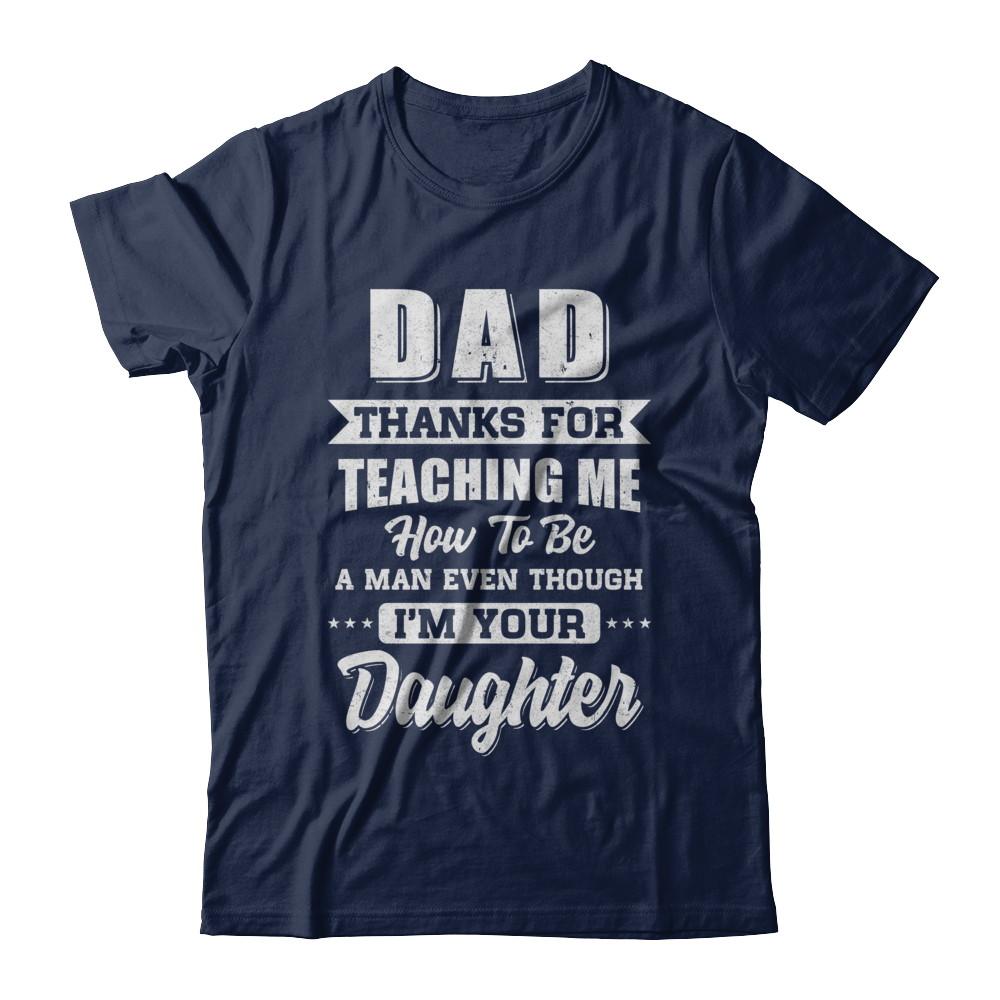 Dad Thank You For Teaching Me How To Be A Man Fathers Day-T-Shirt & Hoodie-Classic T-Shirt-Navy