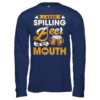 I Keep Spilling Beer In My Mouth-T-Shirt & Hoodie-Long Sleeve T-Shirt-Navy