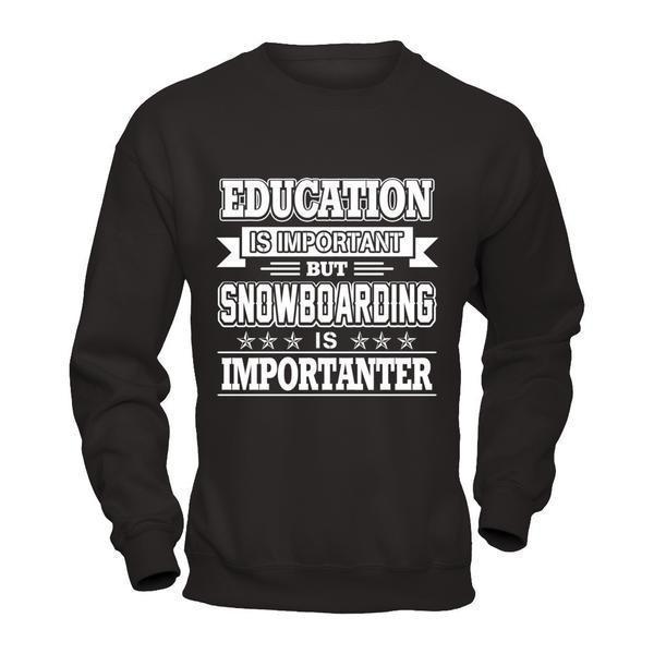 Education Is Important But Snowboarding Is Importanter-T-Shirt & Hoodie-Crewneck Sweatshirt-Black