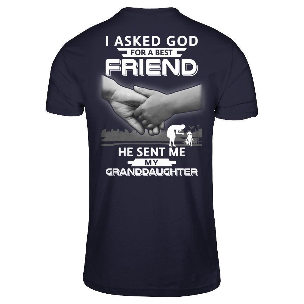 I Asked God For A Best Friend He Sent Me My Granddaughter-T-Shirt & Hoodie-