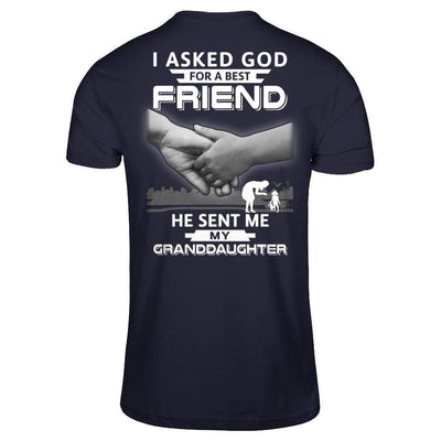 I Asked God For A Best Friend He Sent Me My Granddaughter-T-Shirt & Hoodie-