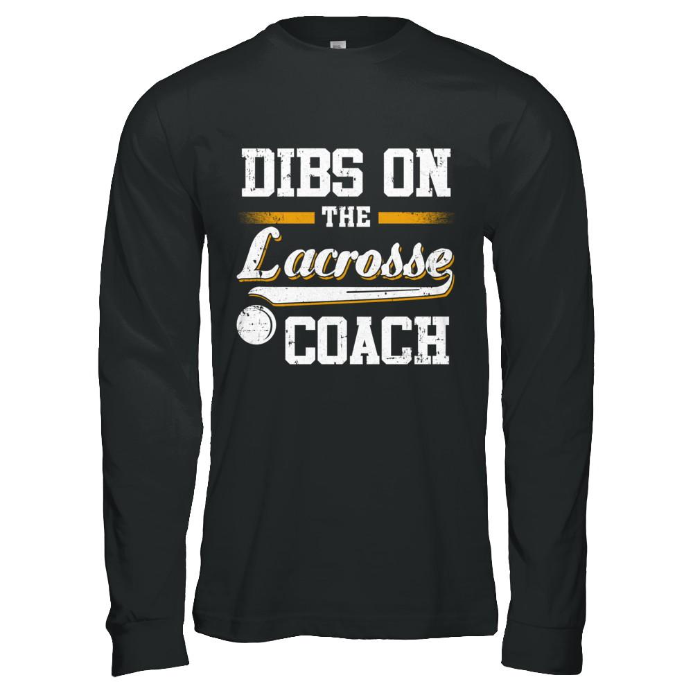 Dibs On The Coach Lacrosse-T-Shirt & Hoodie-Long Sleeve T-Shirt-Black