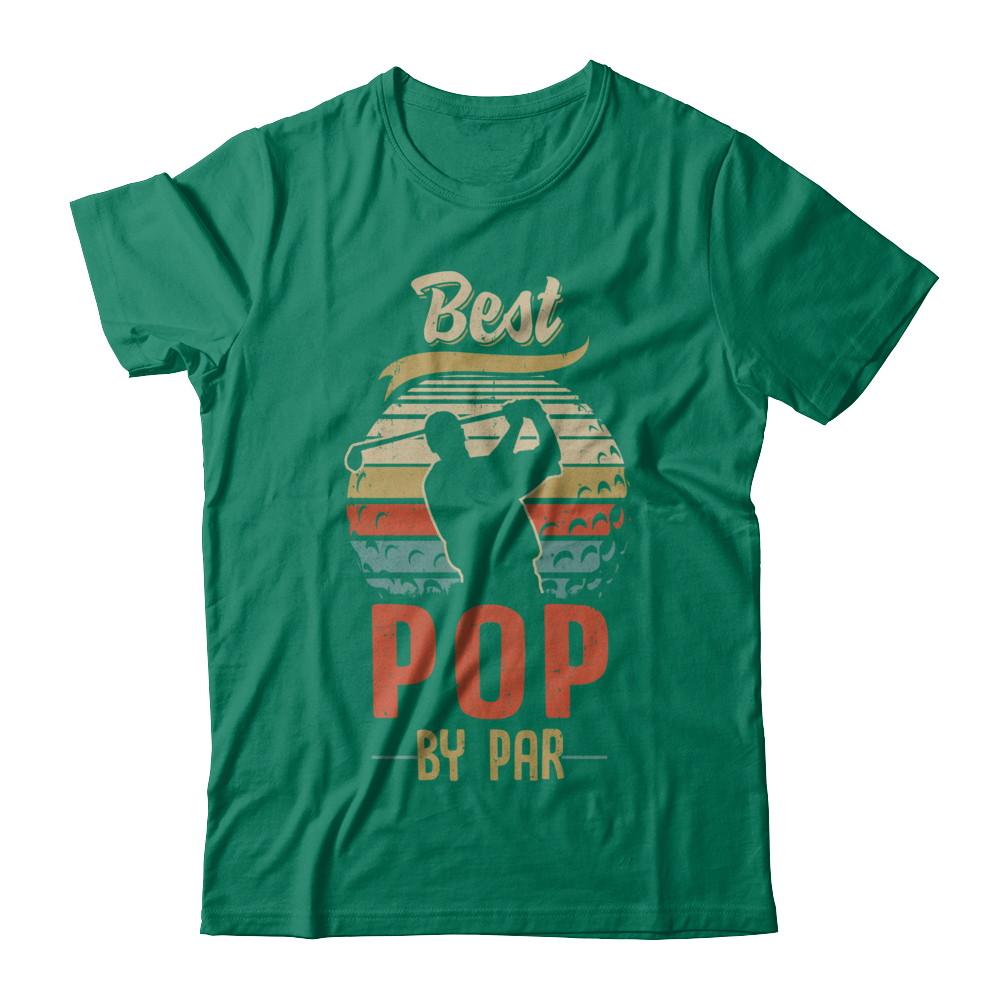 Vintage Best Pop By Par Fathers Day Funny Golf Gift-T-Shirt & Hoodie-Classic T-Shirt-Kelly Green