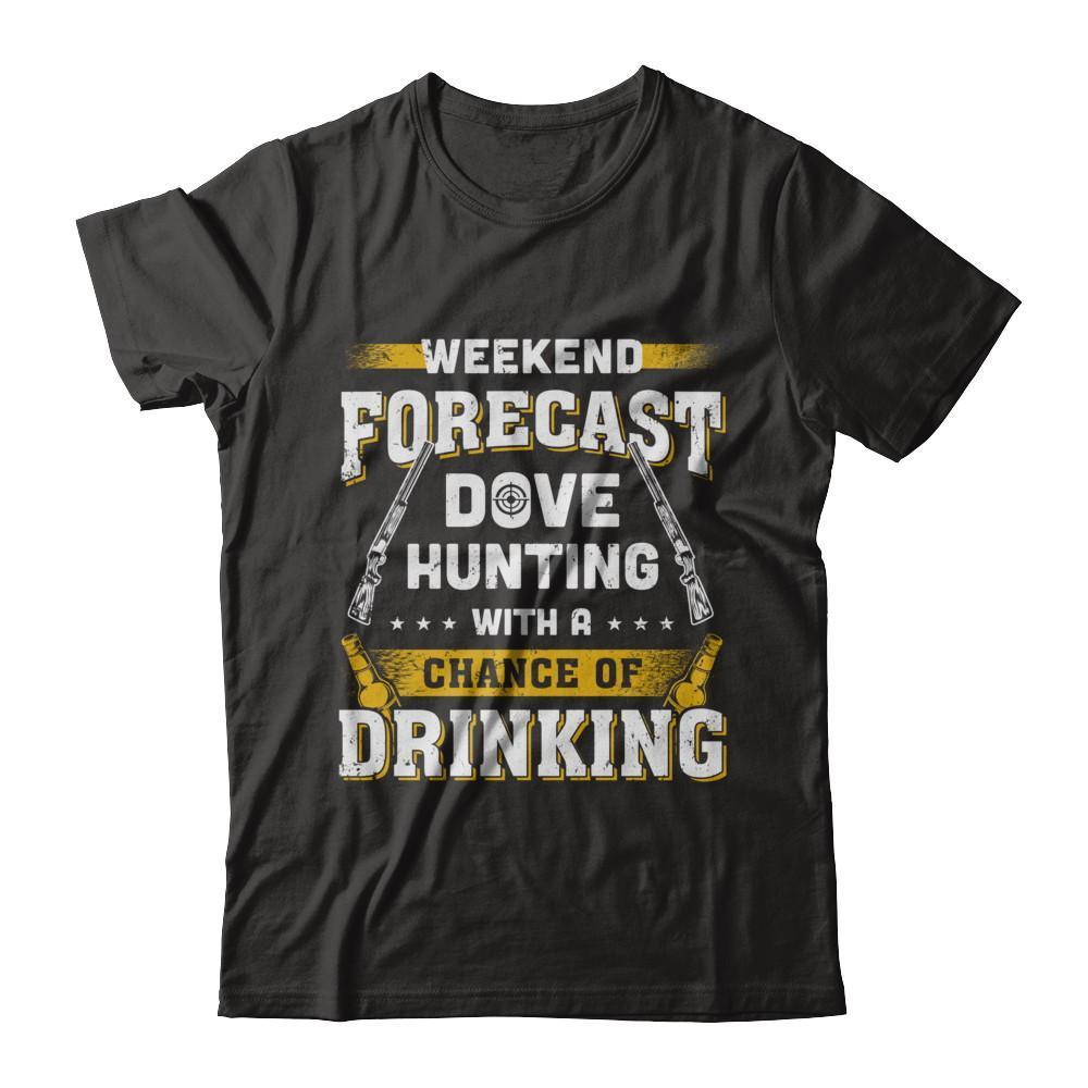 Weekend Forecast Dove Hunting Chance Of Drinking