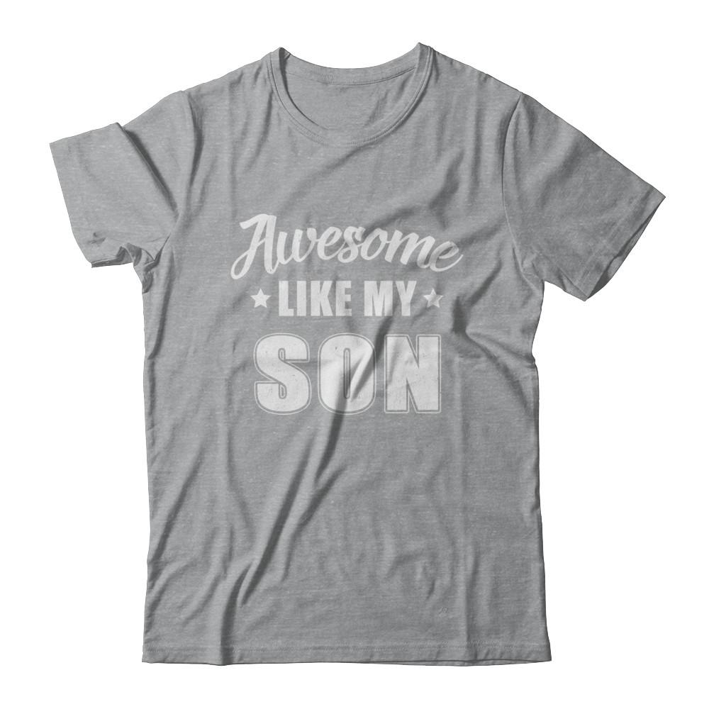 Awesome Like My Son Funny Fathers Mothers Day Gift-T-Shirt & Hoodie-Classic T-Shirt-Sport Grey