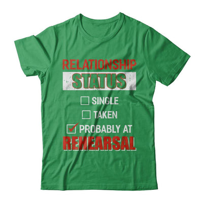 Relationship Status Single Taken Probably At Rehearsal-T-Shirt & Hoodie-Premium T-Shirt-Kelly Green