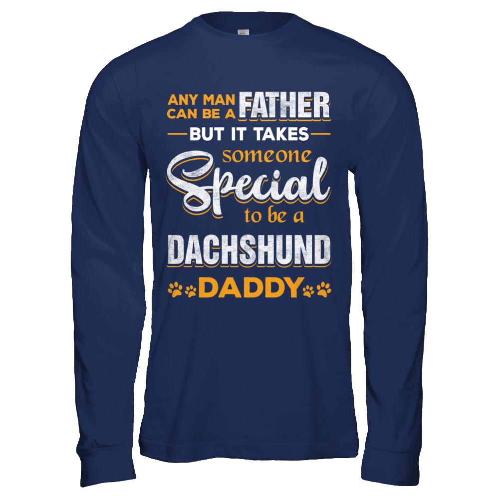 It Takes Someone To Be A Dachshund Daddy-T-Shirt & Hoodie-Long Sleeve T-Shirt-Navy