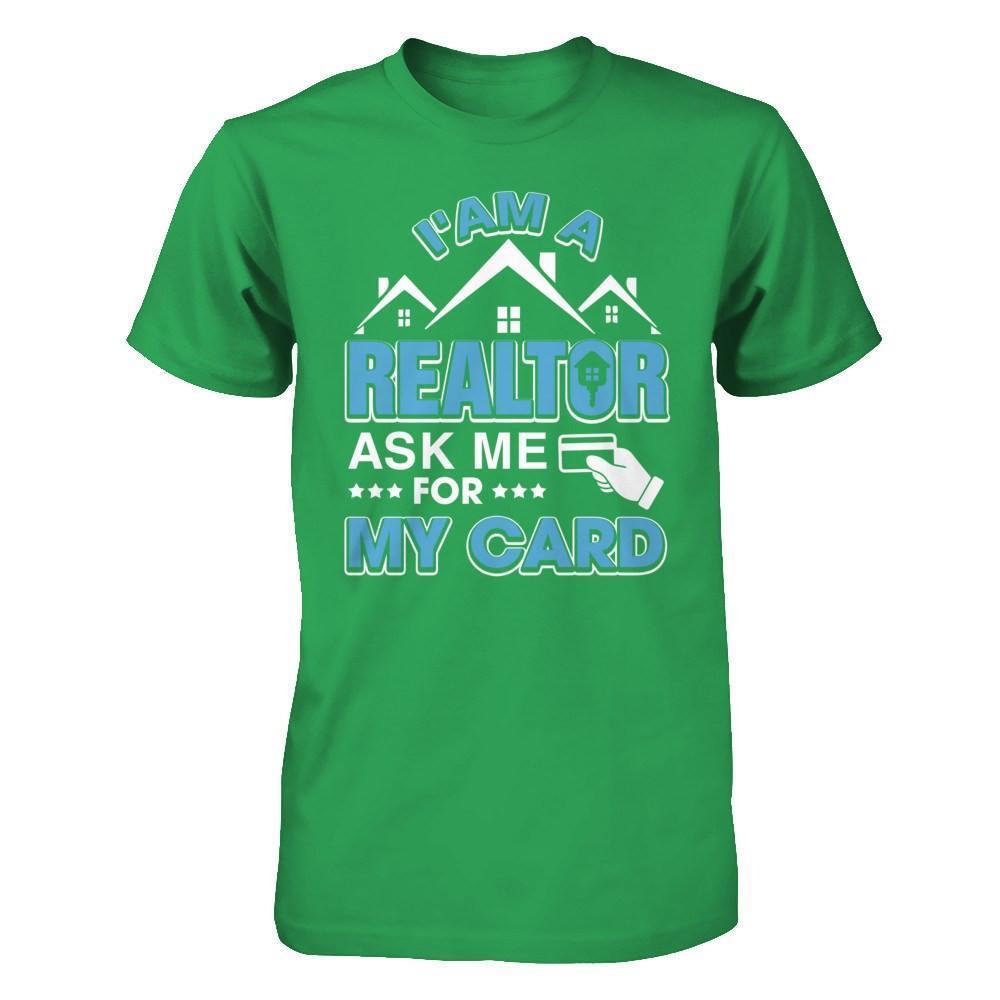 I'm A Realtor Ask Me For My Card-T-Shirt & Hoodie-Premium T-Shirt-Kelly Green