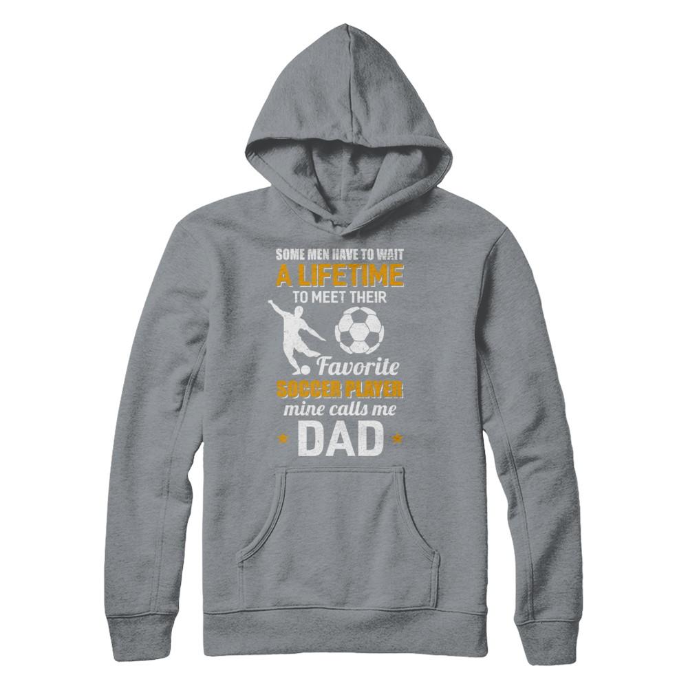 Funny My Favorite Soccer Player Calls Me Dad-T-Shirt & Hoodie-