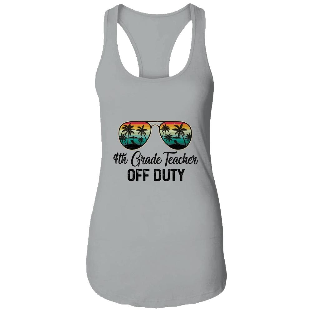 4th Grade Teacher Off Duty Last Day Of School Teacher Summer-T-Shirt & Tank Top-Women's Ideal Racerback Tank-Heather Grey