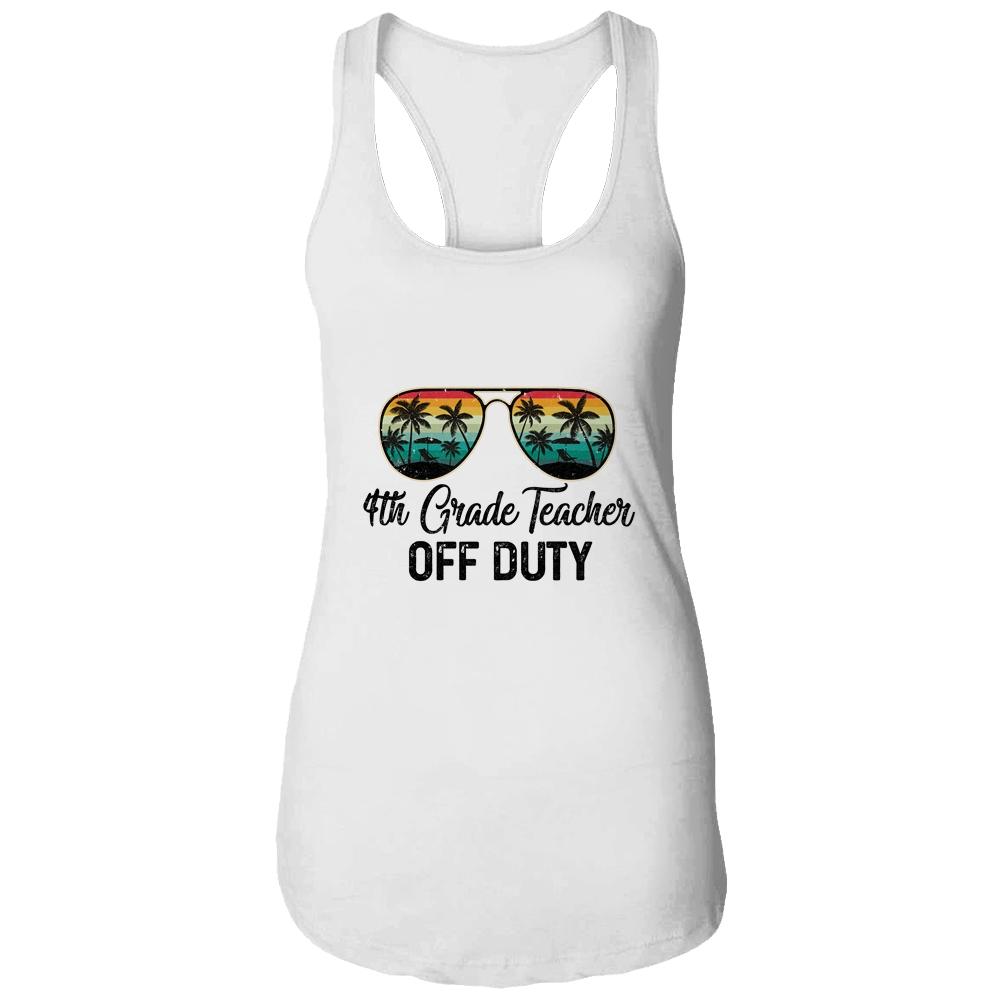 4th Grade Teacher Off Duty Last Day Of School Teacher Summer-T-Shirt & Tank Top-Women's Ideal Racerback Tank-White