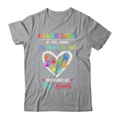 4th Grade Teacher Women If You Think My Hands Are Full-T-Shirt & Hoodie-Classic T-Shirt-Sport Grey
