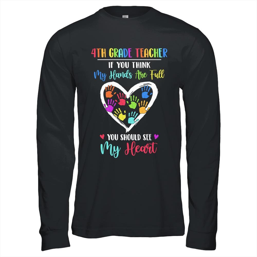 4th Grade Teacher Women If You Think My Hands Are Full-T-Shirt & Hoodie-Long Sleeve T-Shirt-Black